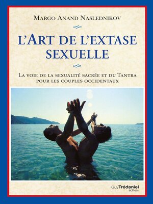cover image of L'art de l'extase sexuelle--La voie de la sexualité sacrée et du Tantra pour les couples occidentau